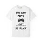 Game Over? Mom's Respawn T-Shirt, Funny Gaming Tee, Gift for Gamers, Unique Mom Shirt, Casual Wear for Moms, Comfortable Gamer Apparel