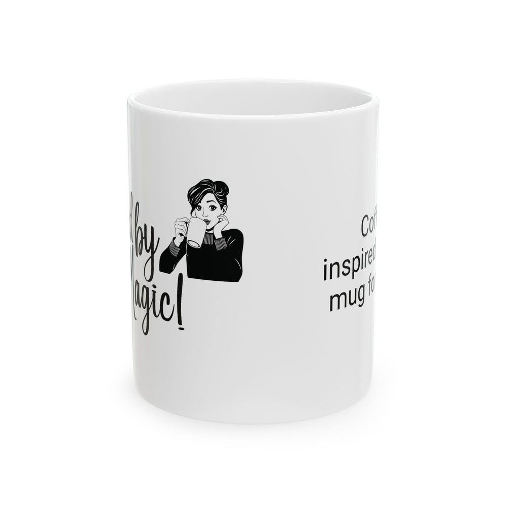 Ceramic Mug - Enjoy Your Magic! Cozy Inspirational Coffee Cup for Mom, Gifts for Her, Birthday, Self-Care