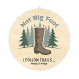 Rustic Wood Sign - Funny Trail Sign "Not Big Foot - I Follow Trails... Mostly to Fridge" | Home Decor, Gift for Hikers, Cabin Decor, Outdoor