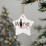Wine Not? Ceramic Ornament — Double‑Sided Holiday Wine Lover Decoration