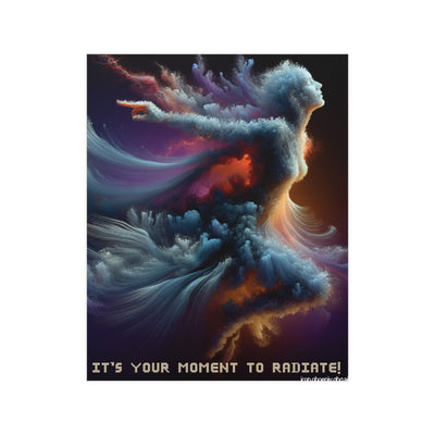 Inspirational Matte Poster - It's Your Moment to Radiate! Wall Art, Home Decor, Motivational Gift, Office Decoration, Self-Care Wall Art