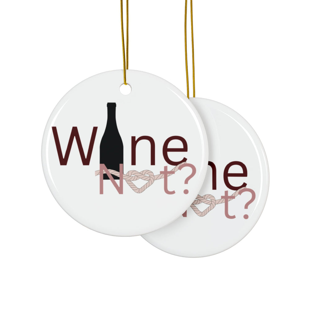 Wine Not? Ceramic Ornament — Double‑Sided Holiday Wine Lover Decoration