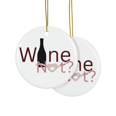 Wine Not? Ceramic Ornament — Double‑Sided Holiday Wine Lover Decoration