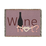 Wine Not? Woven Blanket — Cozy Wine-Themed Throw for Wine Lovers
