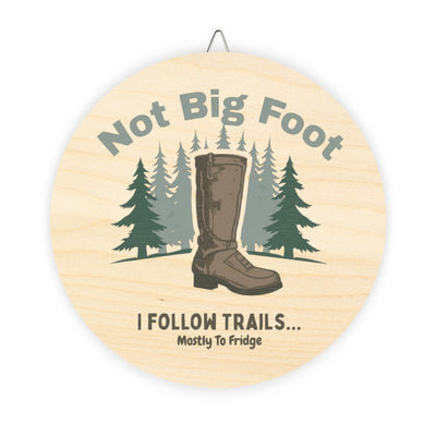 Rustic Wood Sign - Funny Trail Sign "Not Big Foot - I Follow Trails... Mostly to Fridge" | Home Decor, Gift for Hikers, Cabin Decor, Outdoor
